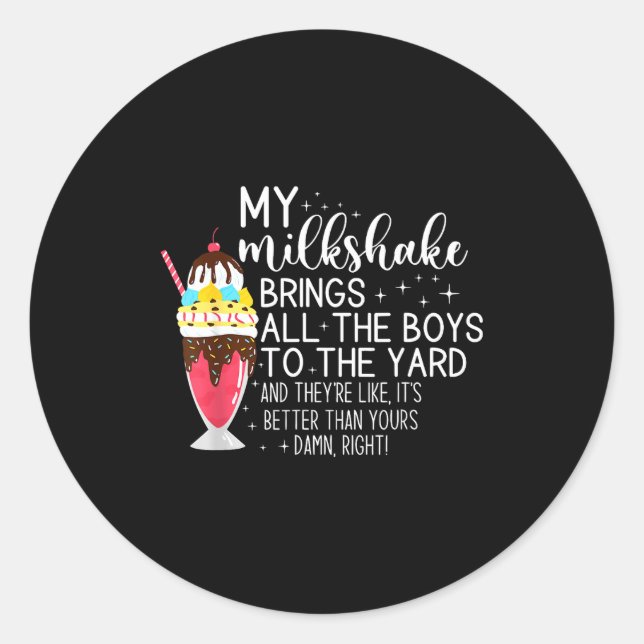 Adesivo Redondo My Milkshake Brings All The Boys To The Yard Funny (Frente)