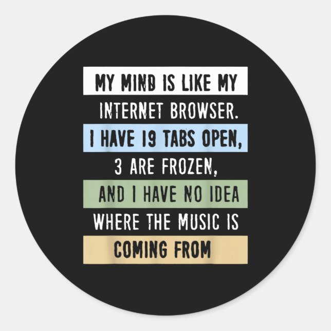 Adesivo Redondo My Mind Is Like A Internet Browser  (Frente)