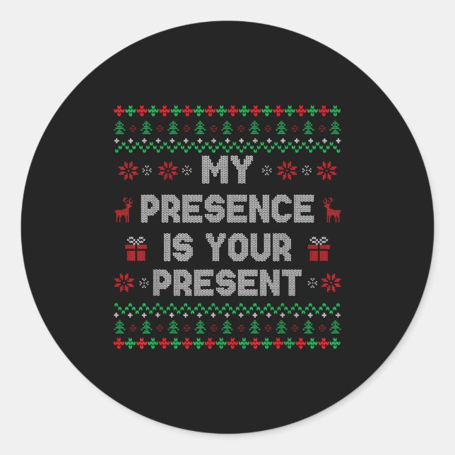 Adesivo Redondo My Presence Is Your Present Ugly Christmas Funny X (Frente)