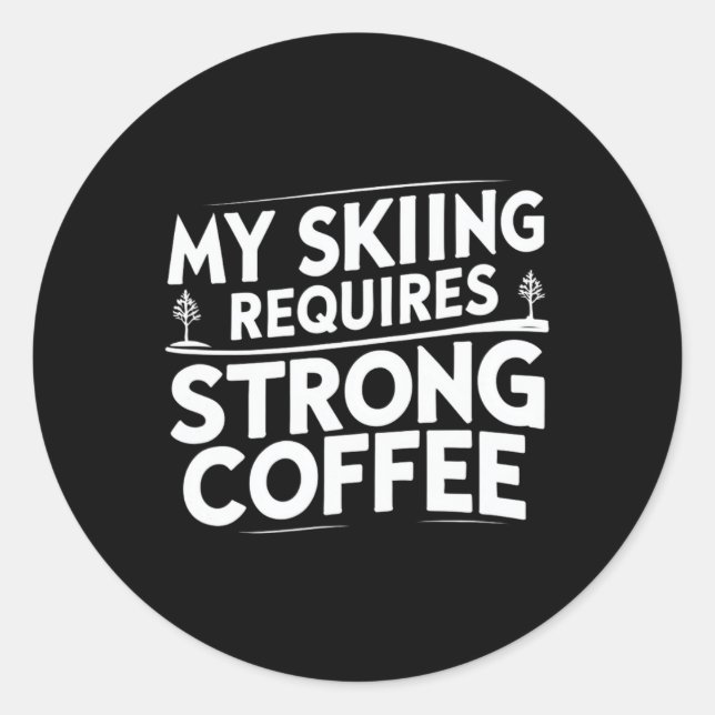 Adesivo Redondo My Skiing Requires Strong Coffee Funny Ski Quotes  (Frente)