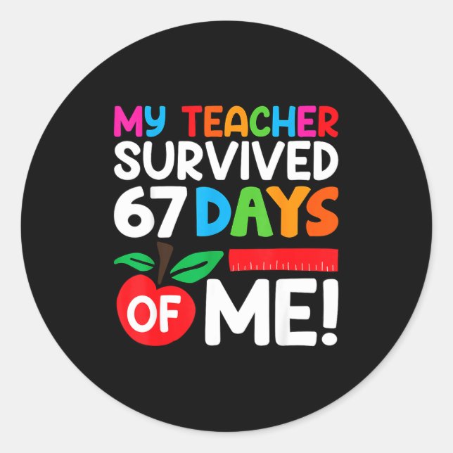 Adesivo Redondo My Teacher Survived 67 Days Of Me Funny 100 Days O (Frente)