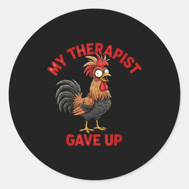 Adesivo Redondo My Therast Gave Up Funny Meme Chicken Humor Saying (Frente)