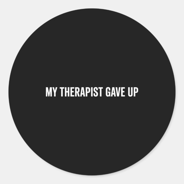 Adesivo Redondo My Therast Gave Up Funny Quote For Men Women  (Frente)