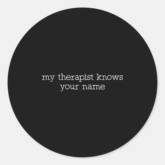 Adesivo Redondo My Therast Knows Your Name Funny Quote  (Frente)