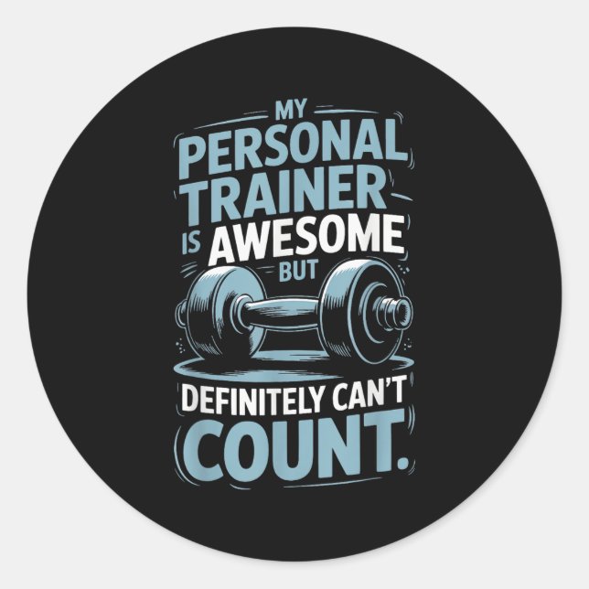 Adesivo Redondo My Trainer Is Awesome But Definitely Can't Count  (Frente)