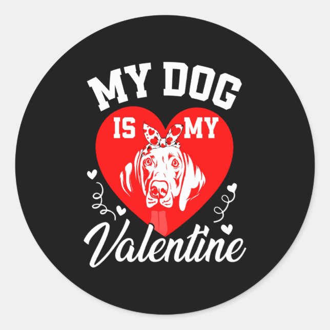 Adesivo Redondo My Weimaraner Is My Valentine Dog Lover Valentines (Frente)
