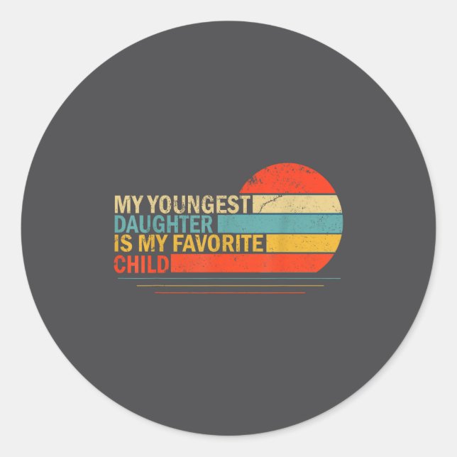 Adesivo Redondo My Youngest Daughter Is My Favorite Child Funny Pa (Frente)