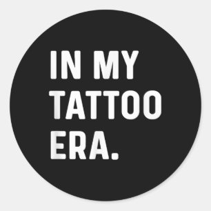Adesivo Redondo Na Minha Época Da Tatuagem - A Engraçada Tendência