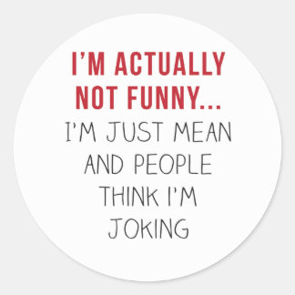 Adesivo Redondo Na verdade, não sou engraçado... sou só malvado...