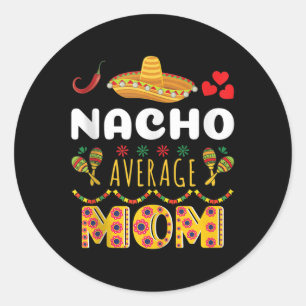 Adesivo Redondo Nacho Average Mom Cinco De Mayo Festa Mexicana Div