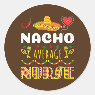 Adesivo Redondo Nacho Average Nurse Tee Cinco De Mayo Cool