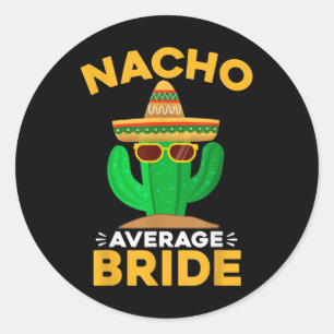 Adesivo Redondo Nacho Média Bride Engraçado Mexicano Cinco De Mayo