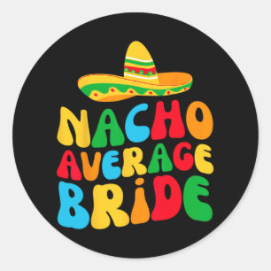Adesivo Redondo Nacho Média Noiva Minha Última Festa Bachelorette