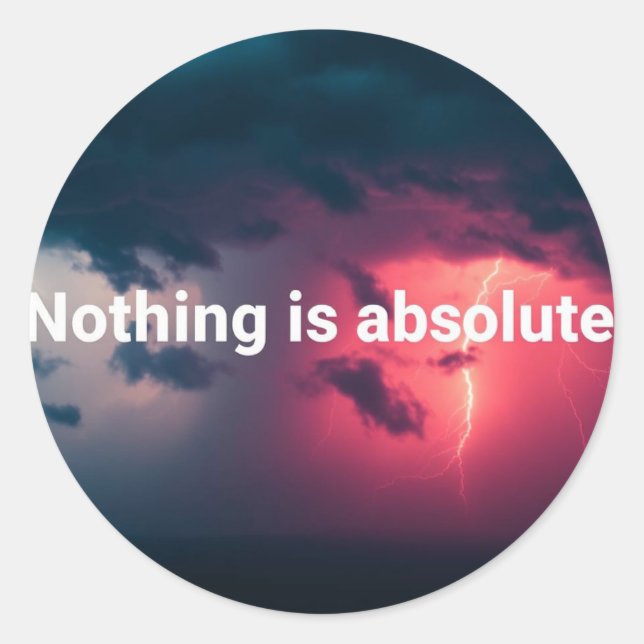 Adesivo Redondo Nada é absoluto (Frente)