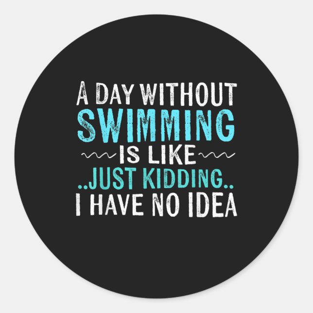 Adesivo Redondo Nadador Oferece Um Dia Sem Nadar É Como Natação (Frente)