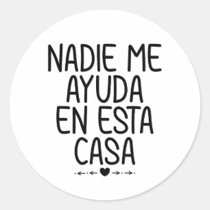 Adesivo Redondo Nadie Me Ayuda En Esta Casa
