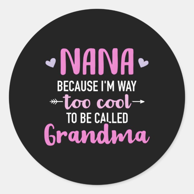 Adesivo Redondo Nana Porque Sou Muito Chamada De Vovó (Frente)
