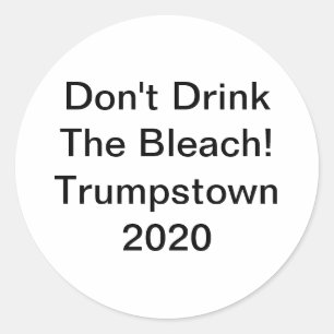 Adesivo Redondo Não Beba Água Sanitária Trump 2020 Hankamer Artjun