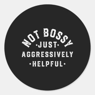 Adesivo Redondo Não Bossy Apenas Agressivamente Útil