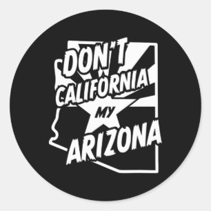 Adesivo Redondo Não Californie Minha Camisa do Arizona