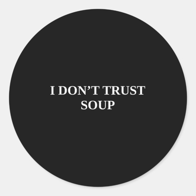 Adesivo Redondo Não Confio Em Sopa (Frente)