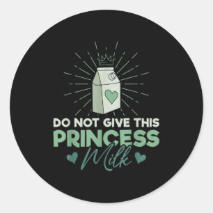 Adesivo Redondo Não Dê Leite a Esta Princesa - Lactose do Leite 