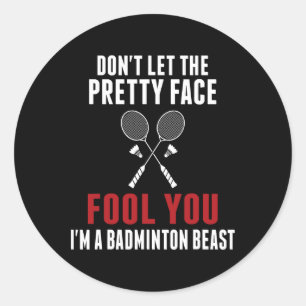 Adesivo Redondo Não Deixe O Rosto Bonito Te Enganar, Badminton