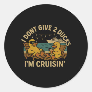Adesivo Redondo Não dou 2 patos Camiseta Eu Estou Cruisin '– Cr di