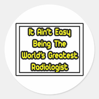 Adesivo Redondo Não é fácil... o maior radiologista do mundo
