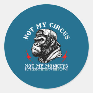 Adesivo Redondo Não É Meu Circo Não São Meus Macacos Eu Conheço To