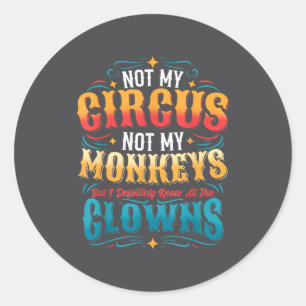 Adesivo Redondo Não é Meu Circo Não são Meus Macacos Mas Eu Conheç