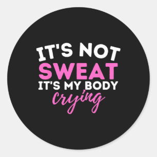 Adesivo Redondo Não é suor É meu corpo chorando - exercício engraç
