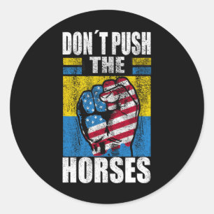 Adesivo Redondo Não Empurre Os Cavalos - Citação Engraçada de Meme