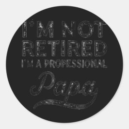 Adesivo Redondo Não estou aposentado, sou um pai profissional