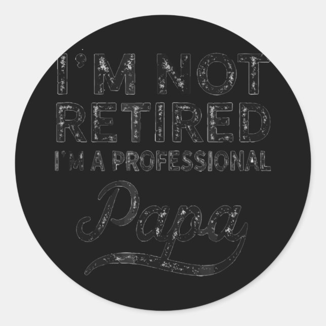 Adesivo Redondo Não estou aposentado, sou um pai profissional (Frente)