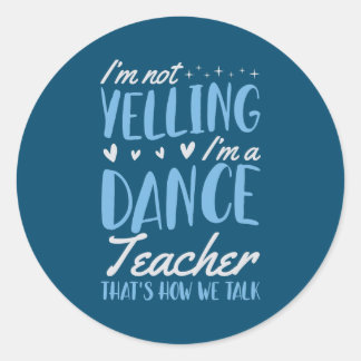 Adesivo Redondo Não estou gritando que sou professor de dança.