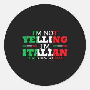 Adesivo Redondo Não Estou Gritando Sou Italiano Divertido Bandeira