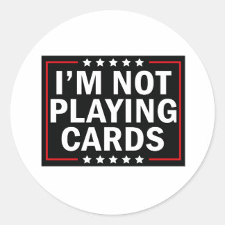Adesivo Redondo Não estou jogando cartas