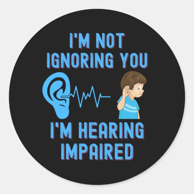 Adesivo Redondo Não estou te ignorando, estou ouvindo mal (Frente)