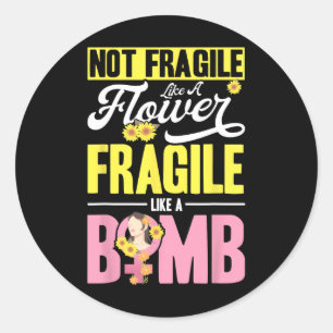 Adesivo Redondo Não Frágil Como Uma Flor Frágil Como Uma Bomba 2