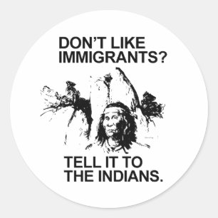 Adesivo Redondo Não goste de imigrantes, diga aos índios