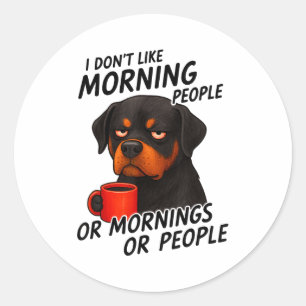 Adesivo Redondo Não Gosto de Pessoas da Manhã Rottweiler Sarcástic