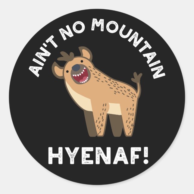Adesivo Redondo Não há Montanha Hyenaf Funny Hyena Pun Dark BG (Frente)