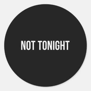 Adesivo Redondo Não Hoje À Noite -
