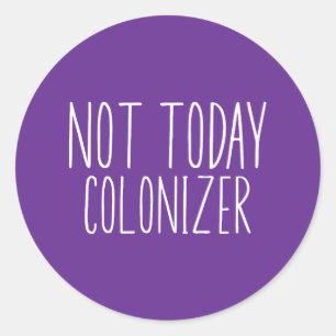 Adesivo Redondo NÃO HOJE COLONIZADOR Engraçado Retro 