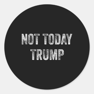 Adesivo Redondo Não Hoje Trump Não Meu Presidente Pró Democracia