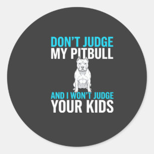 Adesivo Redondo Não Julgue Meu Pitbull Cachorro Engraçado