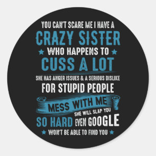 Adesivo Redondo Não Me Assuste Que Tenho Uma Irmã Louca Tem Raiva 