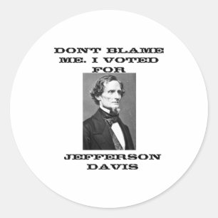 Adesivo Redondo Não Me Culpe Eu Votei Em Jefferson Davis