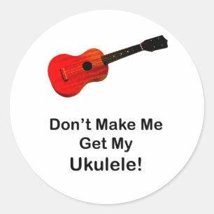 Adesivo Redondo Não me faça obter meu Ukulele!